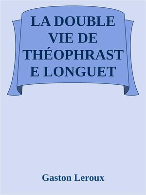 cover image of La double vie de Théophraste Longuet